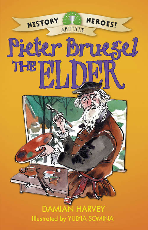 Book cover of Pieter Bruegel the Elder: Pieter Bruegel The Elder (History Heroes #7)