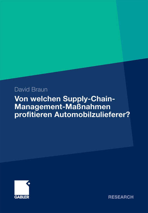 Book cover of Von welchen Supply-Chain-Management-Maßnahmen profitieren Automobilzulieferer?: Eine wertorientierte Analyse an der Schnittstelle zwischen Zulieferer und Automobilhersteller (2012)