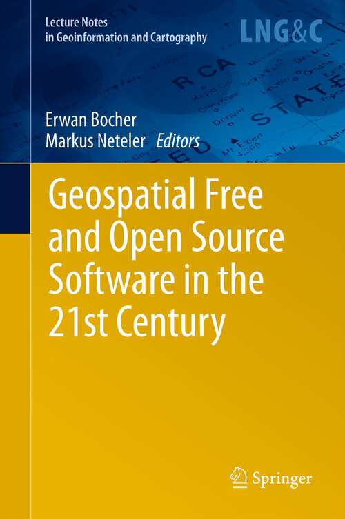 Book cover of Geospatial Free and Open Source Software in the 21st Century (2012) (Lecture Notes in Geoinformation and Cartography)