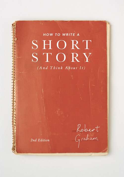 Book cover of How to Write A Short Story (And Think About It) (2nd ed. 2017)