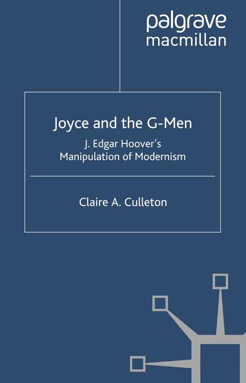 Book cover of Joyce and the G-Men: J. Edgar Hoover’s Manipulation of Modernism (2004)