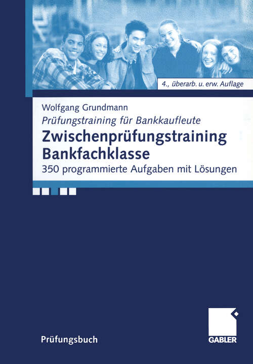 Book cover of Zwischenprüfungstraining Bankfachklasse: 350 programmierte Aufgaben mit Lösungen (4., überarb. u. erw. Aufl. 2002) (Prüfungstraining für Bankkaufleute)