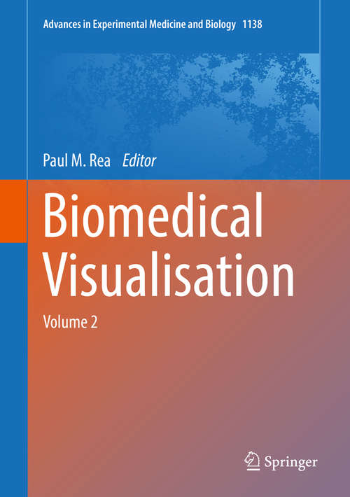 Book cover of Biomedical Visualisation: Volume 2 (1st ed. 2019) (Advances in Experimental Medicine and Biology #1138)