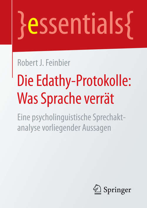 Book cover of Die Edathy-Protokolle: Eine psycholinguistische Sprechaktanalyse vorliegender Aussagen (2015) (essentials)