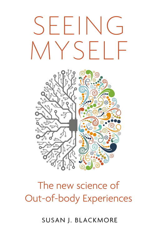 Book cover of Seeing Myself: The New Science of Out-of-body Experiences