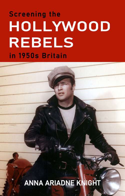 Book cover of Screening the Hollywood rebels in 1950s Britain