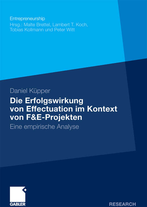 Book cover of Die Erfolgswirkung von Effectuation im Kontext von F&E-Projekten: Eine empirische Analyse (2010) (Entrepreneurship)