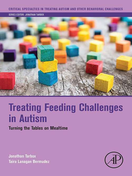 Book cover of Treating Feeding Challenges in Autism: Turning the Tables on Mealtime (Critical Specialties in Treating Autism and other Behavioral Challenges)