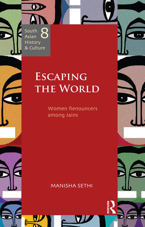 Book cover of Escaping the World: Women Renouncers among Jains (South Asian History and Culture)