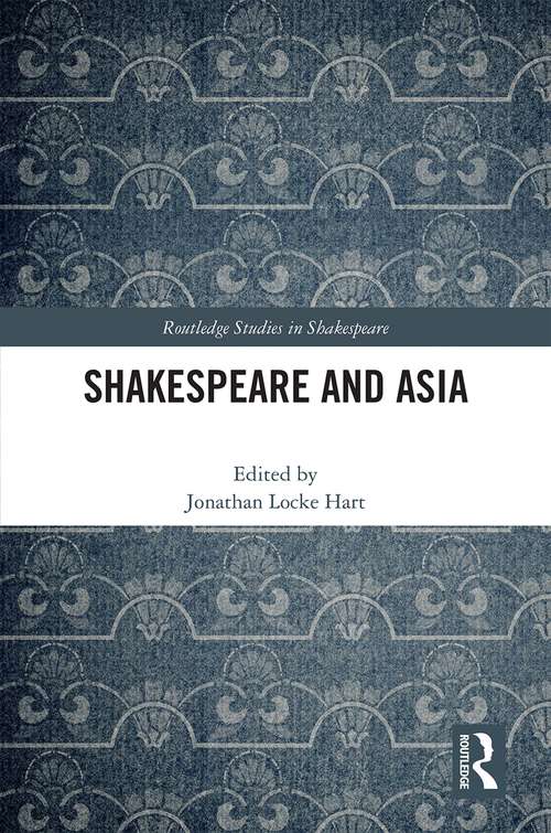 Book cover of Shakespeare and Asia (Routledge Studies in Shakespeare)