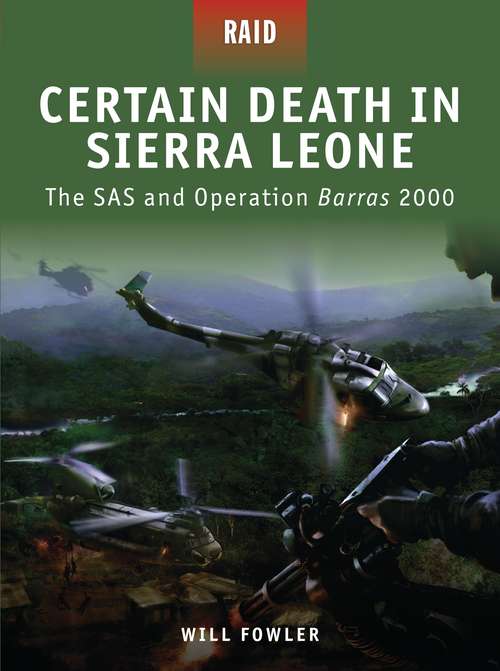 Book cover of Certain Death in Sierra Leone: The SAS and Operation Barras 2000 (Raid)