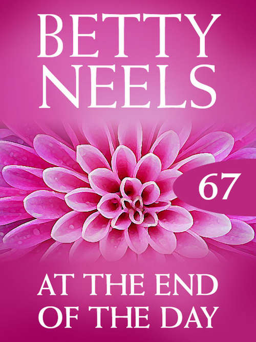 Book cover of At the End of the Day (ePub First edition) (Betty Neels Collection #67)