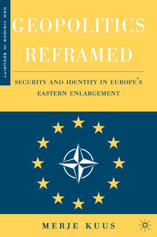 Book cover of Geopolitics Reframed: Security and Identity in Europe’s Eastern Enlargement (2007) (New Visions in Security)