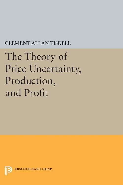 Book cover of The Theory of Price Uncertainty, Production, and Profit