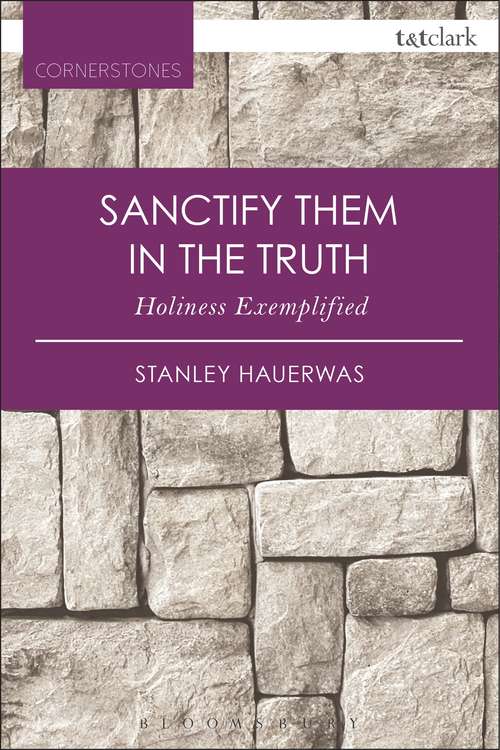 Book cover of Sanctify them in the Truth: Holiness Exemplified (T&T Clark Cornerstones)