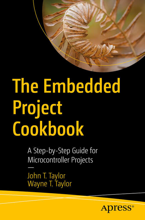 Book cover of The Embedded Project Cookbook: A Step-by-Step Guide for Microcontroller Projects (First Edition)