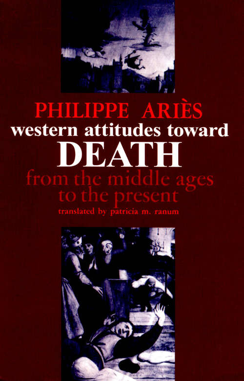 Book cover of Western Attitudes toward Death: From the Middle Ages to the Present (The Johns Hopkins Symposia in Comparative History: 3 (PDF))