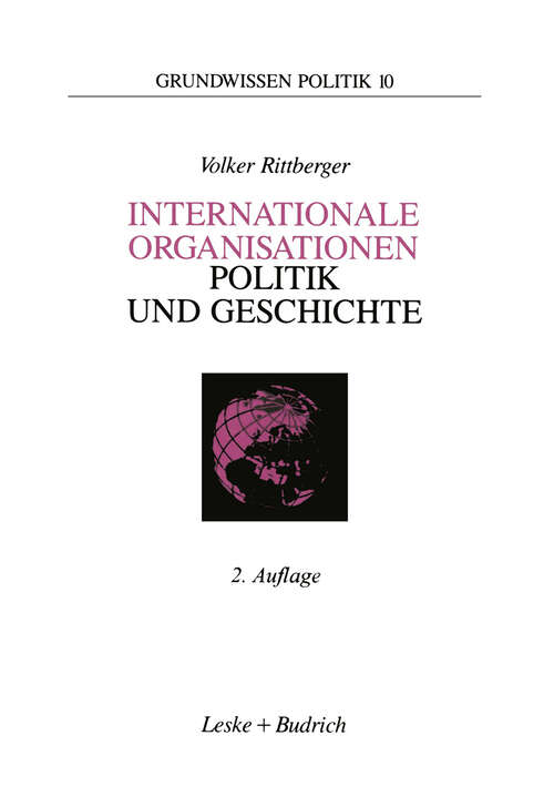 Book cover of Internationale Organisationen — Politik und Geschichte: Europäische und weltweite zwischenstaatliche Zusammenschlüsse (2. Aufl. 1995) (Grundwissen Politik #10)