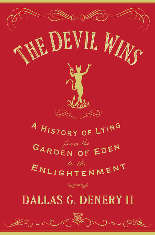 Book cover of The Devil Wins: A History of Lying from the Garden of Eden to the Enlightenment