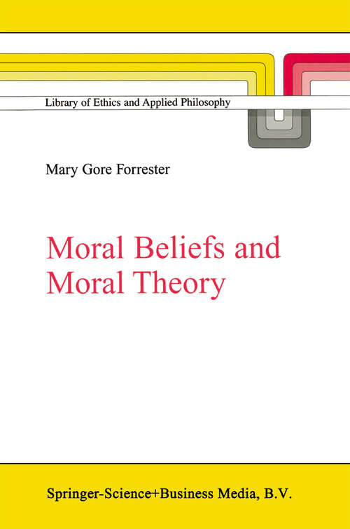 Book cover of Moral Beliefs and Moral Theory (2002) (Library of Ethics and Applied Philosophy #10)