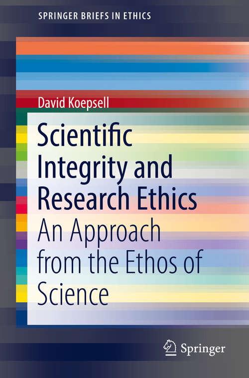 Book cover of Scientific Integrity and Research Ethics: An Approach from the Ethos of Science (SpringerBriefs in Ethics)