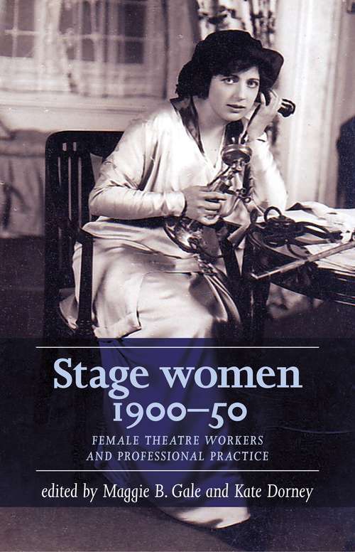 Book cover of Stage women, 1900–50: Female theatre workers and professional practice