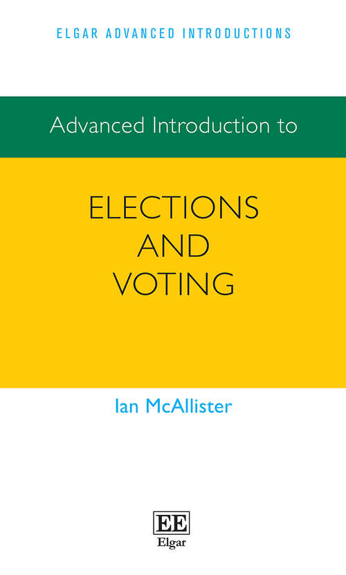 Book cover of Advanced Introduction to Elections and Voting (Elgar Advanced Introductions series)