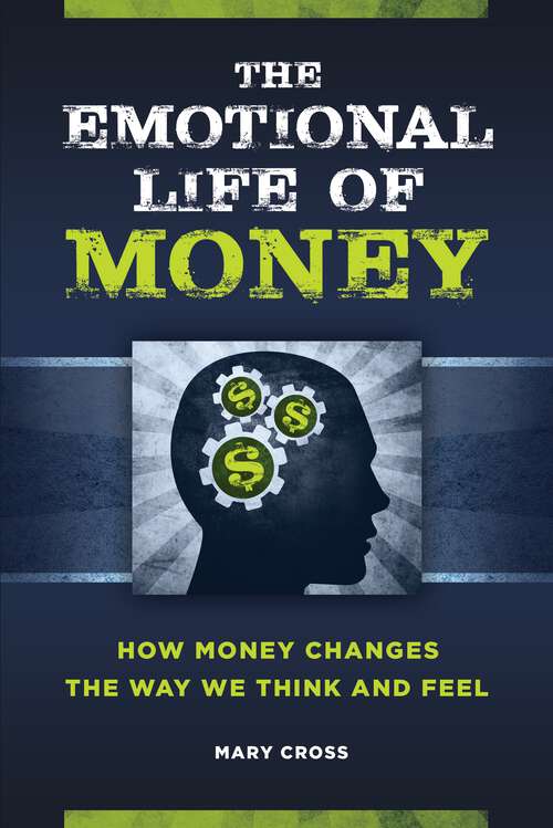 Book cover of The Emotional Life of Money: How Money Changes the Way We Think and Feel