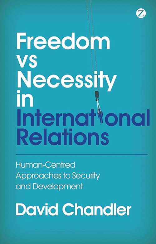 Book cover of Freedom vs Necessity in International Relations: Human-Centred Approaches to Security and Development