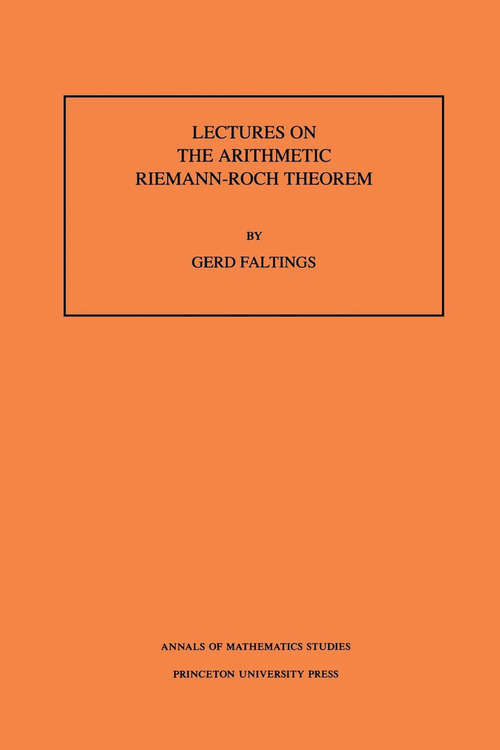 Book cover of Lectures on the Arithmetic Riemann-Roch Theorem. (AM-127), Volume 127