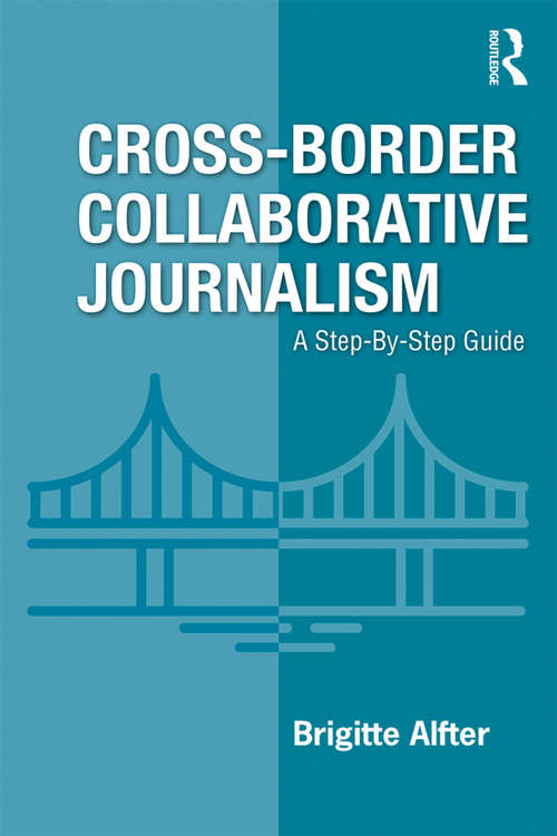 Book cover of Cross-Border Collaborative Journalism: A Step-By-Step Guide