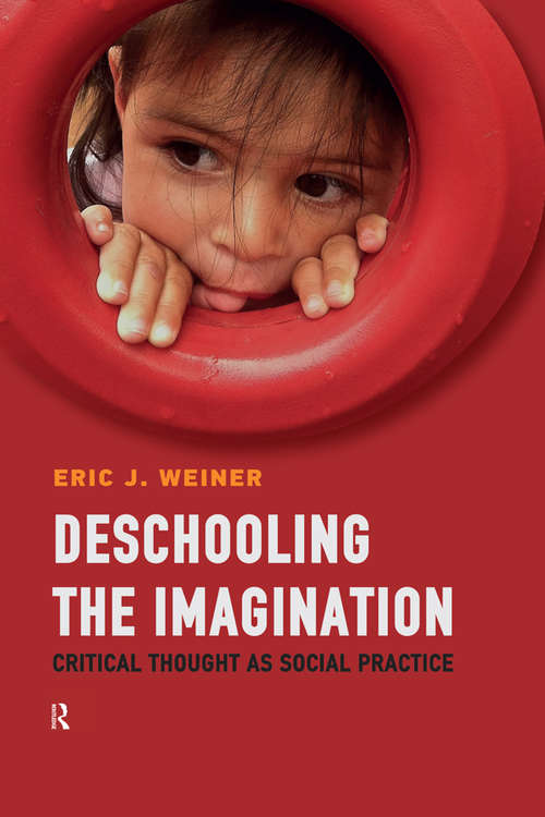 Book cover of Deschooling the Imagination: Critical Thought as Social Practice