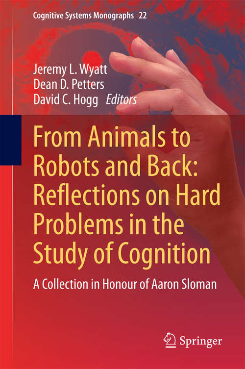 Book cover of From Animals to Robots and Back: A Collection in Honour of Aaron Sloman (2014) (Cognitive Systems Monographs #22)