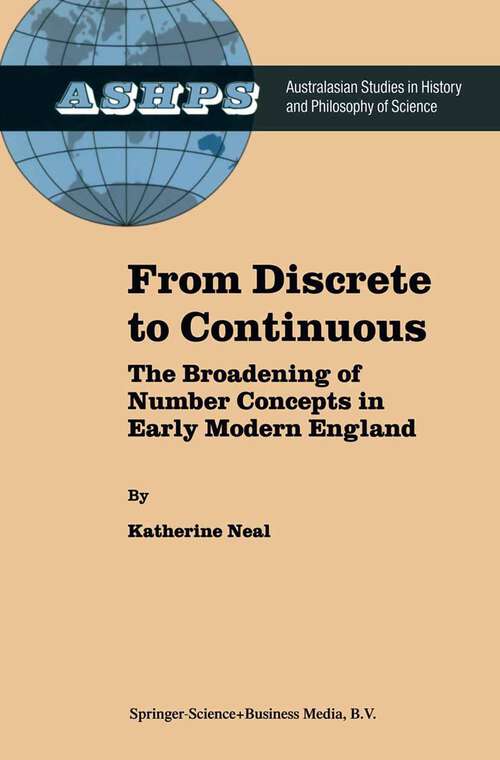 Book cover of From Discrete to Continuous: The Broadening of Number Concepts in Early Modern England (2002) (Studies in History and Philosophy of Science #16)