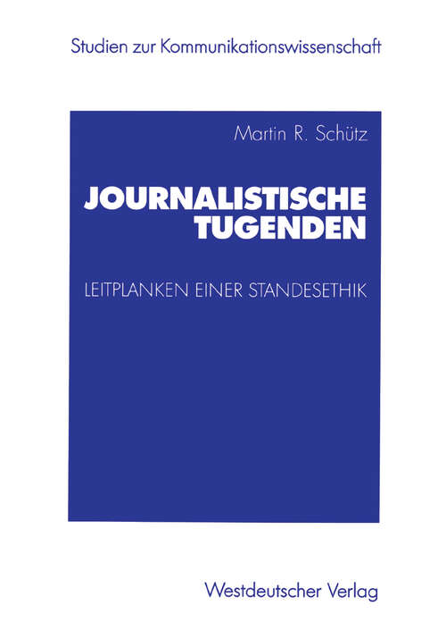 Book cover of Journalistische Tugenden: Leitplanken einer Standesethik (2003) (Studien zur Kommunikationswissenschaft)