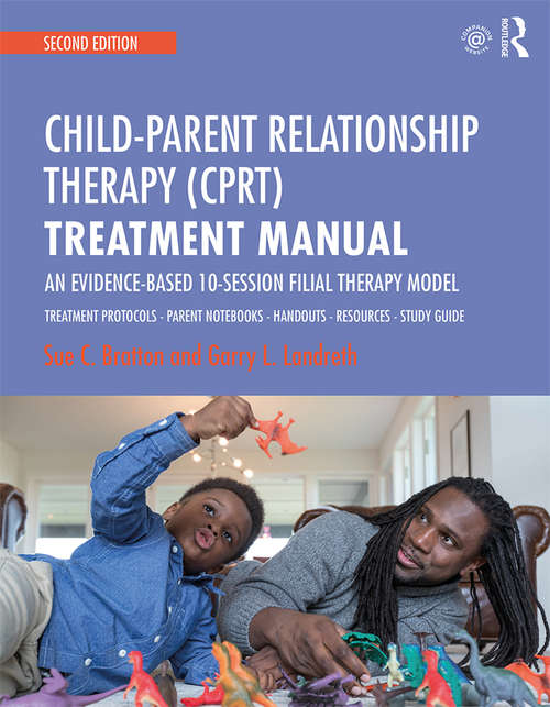 Book cover of Child-Parent Relationship Therapy (CPRT) Treatment Manual: An Evidence-Based 10-Session Filial Therapy Model (2)