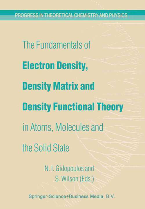 Book cover of The Fundamentals of Electron Density, Density Matrix and Density Functional Theory in Atoms, Molecules and the Solid State (2003) (Progress in Theoretical Chemistry and Physics #14)