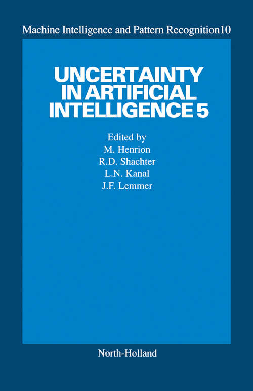 Book cover of Uncertainty in Artificial Intelligence 5 (ISSN: Volume 10)