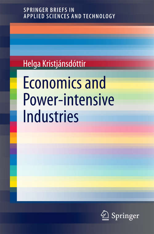 Book cover of Economics and Power-intensive Industries (2014) (SpringerBriefs in Applied Sciences and Technology)