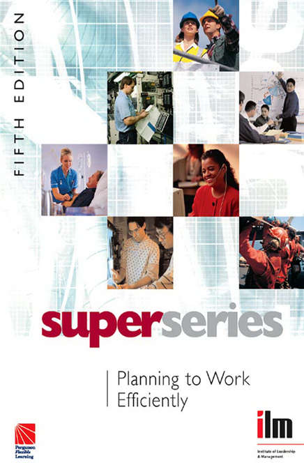 Book cover of Planning to Work Efficiently (5) (Institute of Learning & Management Super Series)