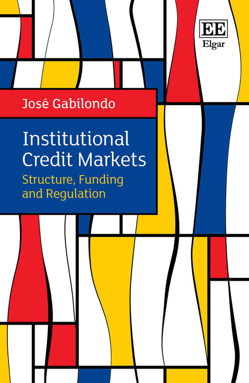 Book cover of Institutional Credit Markets: Structure, Funding, and Regulation