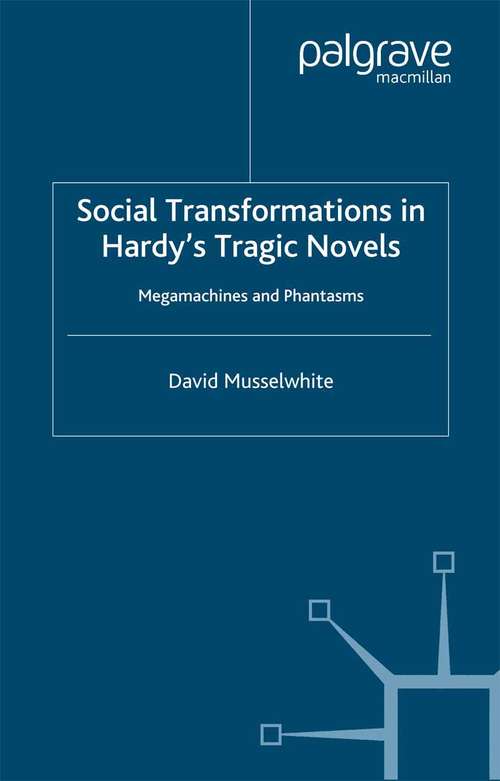 Book cover of Social Transformations in Hardy's Tragic Novels: Megamachines and Phantasms (2003)