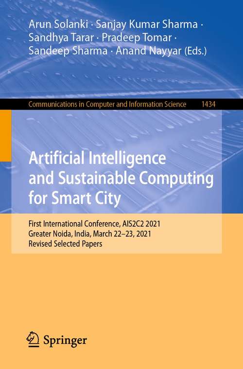 Book cover of Artificial Intelligence and Sustainable Computing for Smart City: First International Conference, AIS2C2 2021, Greater Noida, India, March 22–23, 2021, Revised Selected Papers (1st ed. 2021) (Communications in Computer and Information Science #1434)