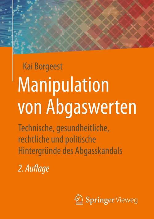 Book cover of Manipulation von Abgaswerten: Technische, gesundheitliche, rechtliche und politische Hintergründe des Abgasskandals (2. Aufl. 2021)