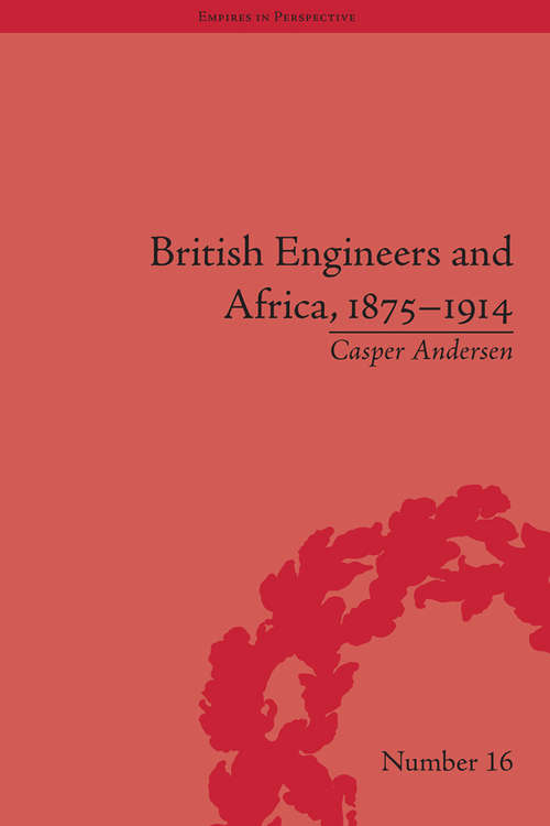 Book cover of British Engineers and Africa, 1875–1914 (Empires in Perspective)