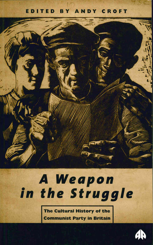 Book cover of A Weapon in the Struggle: The Cultural History of the Communist Party in Britain