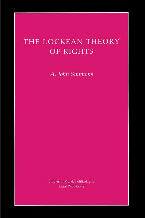 Book cover of The Lockean Theory of Rights (Studies in Moral, Political, and Legal Philosophy #2)