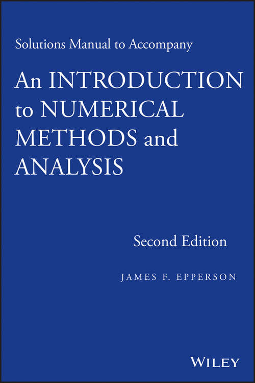 Book cover of Solutions Manual to accompany An Introduction to Numerical Methods and Analysis (2)