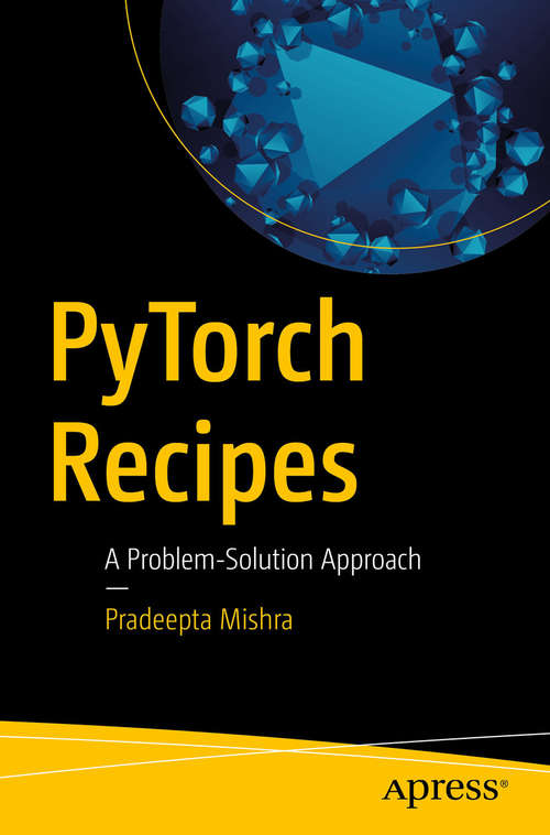 Book cover of PyTorch Recipes: A Problem-Solution Approach (1st ed.)
