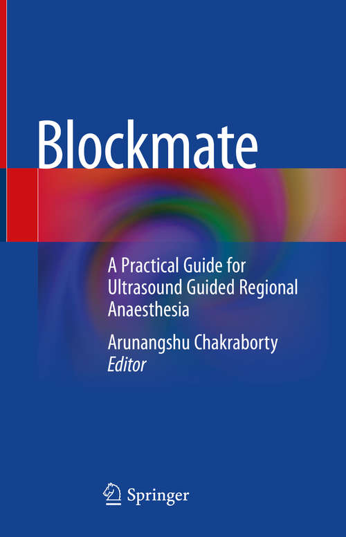 Book cover of Blockmate: A Practical Guide for Ultrasound Guided Regional Anaesthesia (1st ed. 2021)